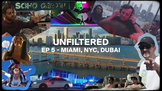 UNFILTERED EPISODE 5: MIAMI, NEW YORK, DUBAI