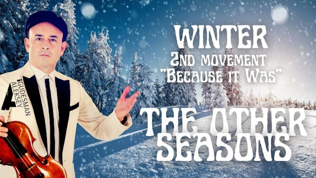 Winter from Igudesman's "The Other Seasons": 2nd movement -  "Because it Was"